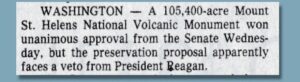 Newspaper clipping from The Oregonian, July 22, 1982. Text reads: WASHINGTON–A 105,400-acre Mount St. Helens National Volcanic Monument won unanimous approval from the Senate Wednesday, but the preservation proposal apparently faces a veto from President Reagan.